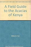 A field guide to the acacias of Kenya