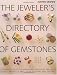 The Jeweler's Directory of Gemstones: A Complete Guide to Appraising and Using Precious Stones From Cut and Color to Shape and Settings