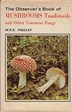 The observer's book of mushrooms, toadstools and other common fungi