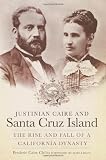 Search : Justinian Caire and Santa Cruz Island: The Rise and Fall of a California Dynasty