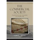 The Commercial Society: Foundations and Challenges in a Global Age (Studies in Ethics and... by  Samuel Gregg