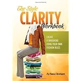 The Style Clarity Workbook: Create a wardrobe using  your own fashion rules