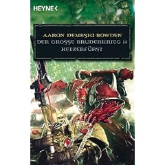 Ketzerf�rst - Der Gro�e Bruderkrieg 14: Warhammer-40,000-Roman