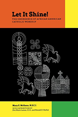 Let It Shine!: The Emergence of African American Catholic Worship