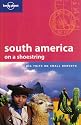South America on a Shoestring (10th Edition/March 2007) : Big Trips on Small Budgets (Lonely Planet Shoestring Guides)