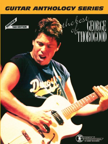 The Best of George Thorogood -- Guitar Anthology: Guitar/TAB/Vocal (Guitar Anthology Series)