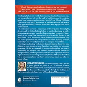 Childhood Disrupted: How Your Biography Becomes Your Biology, and How You Can Heal