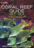 Coral Reef Guide Red Sea: The Definitive Diver's Guide To Over 1,100 Species Of Underwater Life