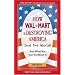 How Walmart Is Destroying America (And the World): And What You Can Do about It