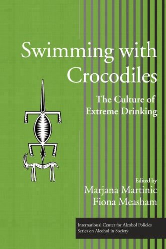 Swimming with Crocodiles: The Culture of Extreme Drinking (International Centre for Alcohol Policies)