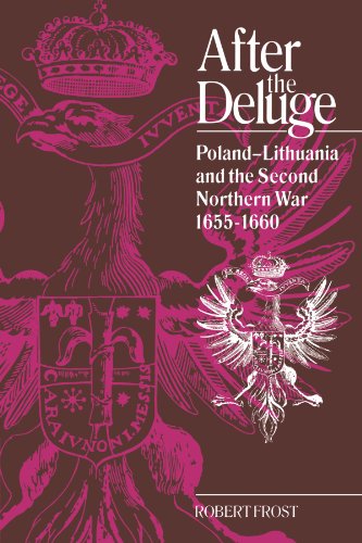 After the Deluge: Poland-Lithuania and the Second Northern War, 1655-1660 (Cambridge Studies in Early Modern History)