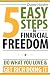 Search : 5 Easy Steps to Financial Freedom: Do What You Love & Get Rich Doing It