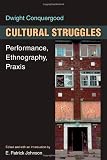 Cultural Struggles: Performance, Ethnography, Praxis