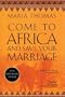 Come to Africa and Save Your Marriage: And Other Stories (African Trilogy)