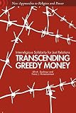 Transcending greedy money : interreligious solidarity for just relations