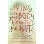 Living with Your Body and Other Things You Hate: H&hellip by Emily K. Sandoz