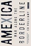 Amexica: War Along the Borderline