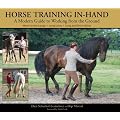 Horse Training In-hand: A Modern Guide to Working from the Ground Work on the Longe, Long Lines, Long and Short Reins