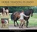 Horse Training In-hand: A Modern Guide to Working from the Ground Work on the Longe, Long Lines, Long and Short Reins