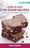 Quick & easy low-sugar recipes : lose weight, boost energy, fight fatigue