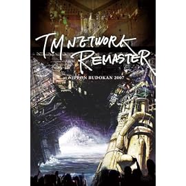 TM NETWORK -REMASTER- at NIPPON BUDOKAN 2007