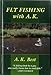 Fly-Fishing with A. K.