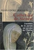 Catherine de Sienne : L\'audace de la parole au service de l\'Eglise