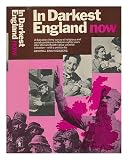 In darkest England now : a Salvation Army survey of religious and social conditions in Britain eighty years after William Booth's blue-print for salvation
