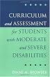 Curriculum and Assessment for Students with Moderate and Severe Disabilities