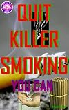 Quit Killer Smoking : You Can