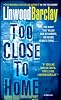 Too Close to Home: A Thriller