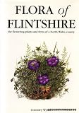 Flora of Flintshire : the flowering plants and ferns of a North Wales county