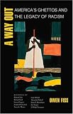 A Way Out: America`s Ghettos and the Legacy of Racism