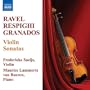 Ravel; Respighi; Granados: Violin Sonatas