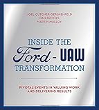 Inside the Ford-UAW transformation : pivotal events in valuing work and delivering results