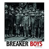 breaker boys how a photograph helped end child labor captured history