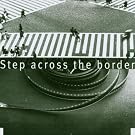 Step Across The Border
