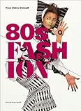 80s fashion : from club to catwalk