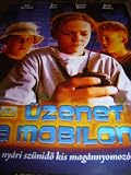 Message in a Cell Phone (2000) / Üzenet a mobilon / REGION 2 DVD / Audio: English, Hungarian / Subtitle: Romanian / Actors: Nick Whitaker, James Laub, Robbi Merrill, Terry Taylor, Rick Macy, Jan Broberg Felt, Doug Caputo / Director: Eric Hendershot / 93 minutes