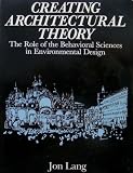 Creating Architectural Theory: The Role of the Behavioral Sciences in Environmental Design