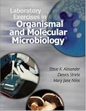 Laboratory Exercises in Organismal and Molecular Microbiology