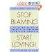 Stop Blaming, Start Loving!: A Solution-Oriented Approach to Improving Your Relationship