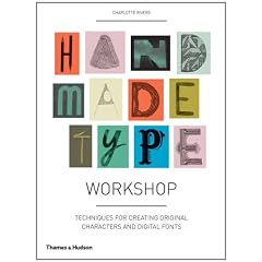 Handmade Type Workshop: Techniques for Creating Original Characters and Digital Fonts