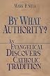By What Authority? an Evangelical Discovers Catholic Tradition