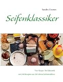Produkt-Bild: Seifenklassiker: Von Aleppo- bis Zahnseife - mit 100 Rezepten aus 200 Jahren Seifentradition