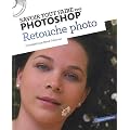 Savoir Tout Faire avec Photoshop - Retouche Photo Volume 2