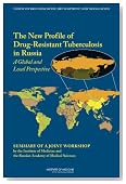 The New Profile of Drug-Resistant Tuberculosis in Russia: A Global and Local Perspective: Summary of a Joint Workshop