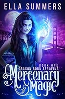 Mercenary Magic (Dragon Born Serafina Book 1) (English Edition)