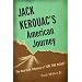 Jack Kerouac's American Journey: The Real-Life Odyssey of On the Road