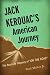 Jack Kerouac's American Journey: The Real-Life Odyssey of On the Road